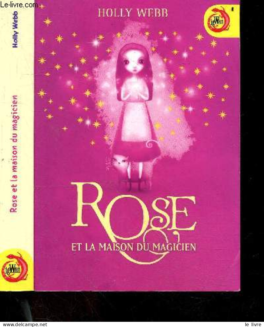 Rose Et La Maison Du Magicien - Holly Webb - Fiore Faustina (traduction) - 2010 - Sonstige & Ohne Zuordnung