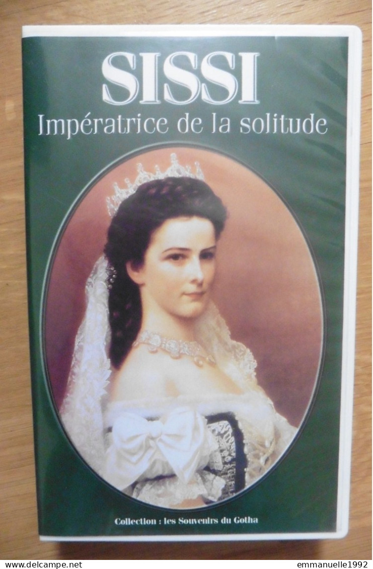 VHS Sissi Impératrice De La Solitude - Collection Les Souvenirs Du Gotha 1998 Elisabeth Impératrice D'Autriche - Documentary