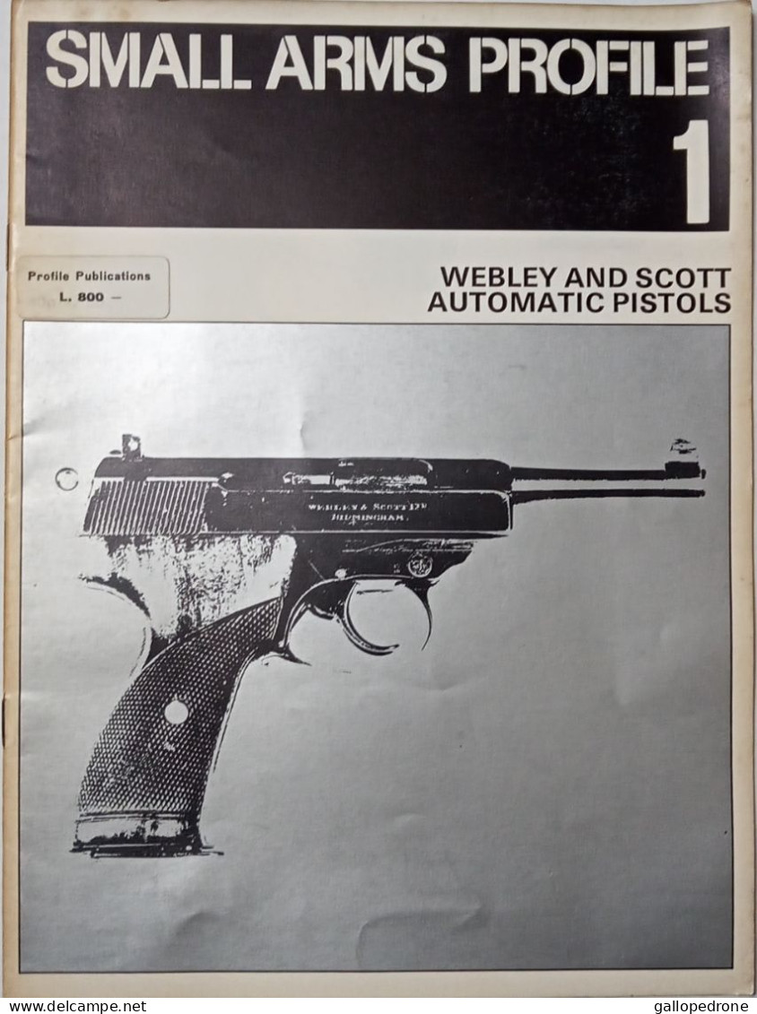 SMALL ARMS PROFILE 1-WEBLEY AND SCOTT AUTOMATIC PISTOLS - Military/ War