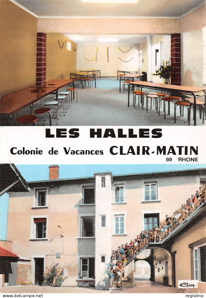 69-CLAIR MATIN LES HALLES COLONIE DE VACANCES-N°2111-B/0361 - Otros & Sin Clasificación