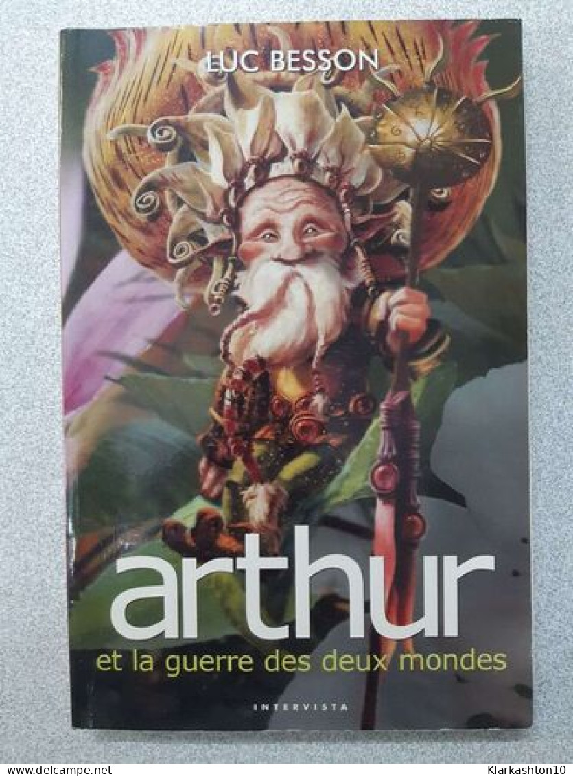 Arthur Et Les Minimoys Tome 4 : Arthur Et La Guerre Des Deux Mondes - Other & Unclassified