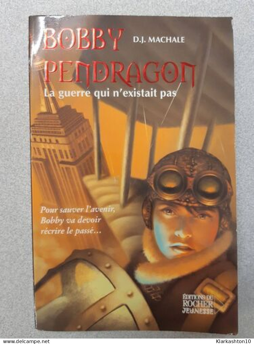 Bobby Pendragon Tome 3 : La Guerre Qui N'existait Pas - Other & Unclassified