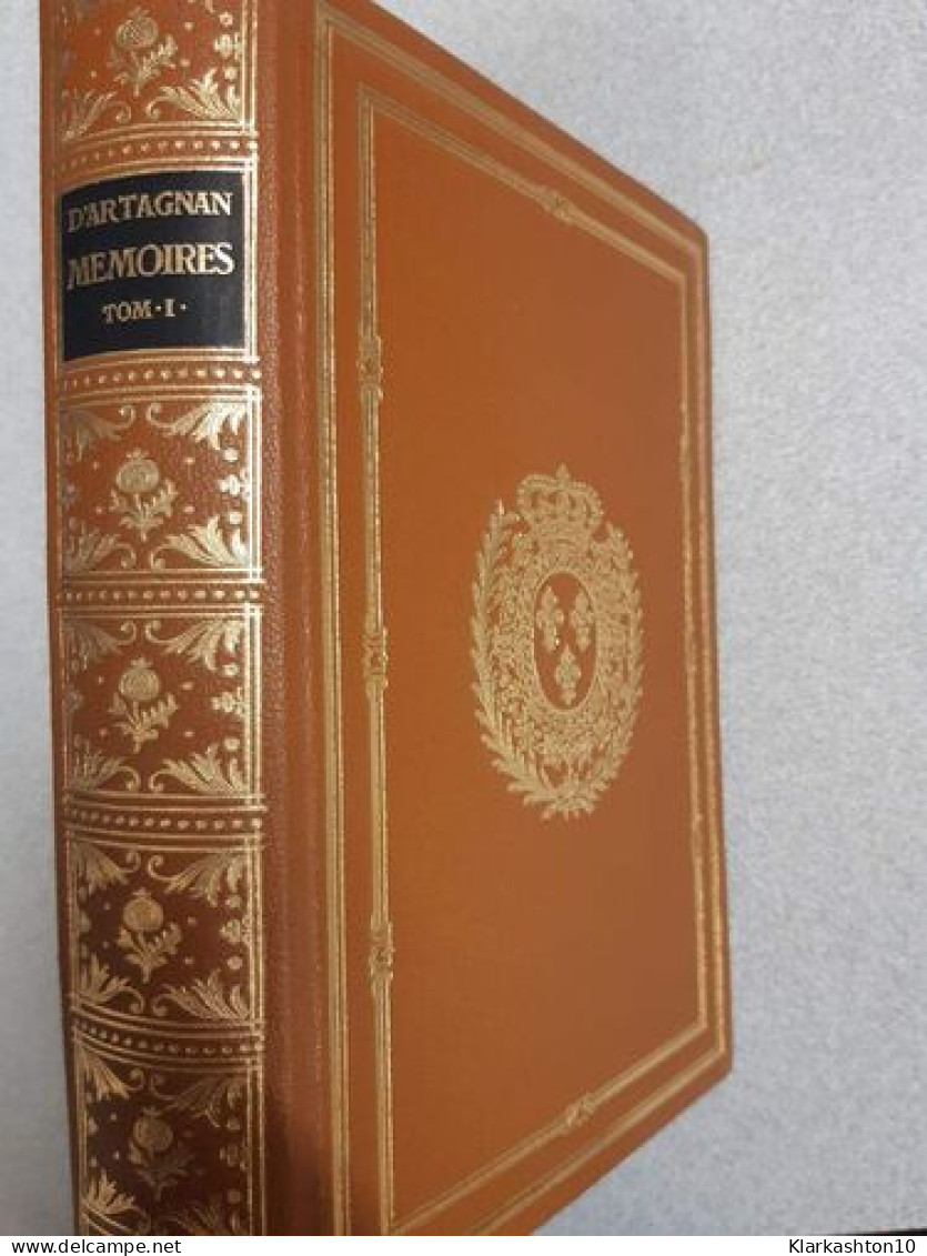 Mémoires De Mr. D'Artagnan - Capitaine Lieutenant De La Première Compagnie Des Mousquetaires Du Roi - Tome Premier Deuxi - Andere & Zonder Classificatie