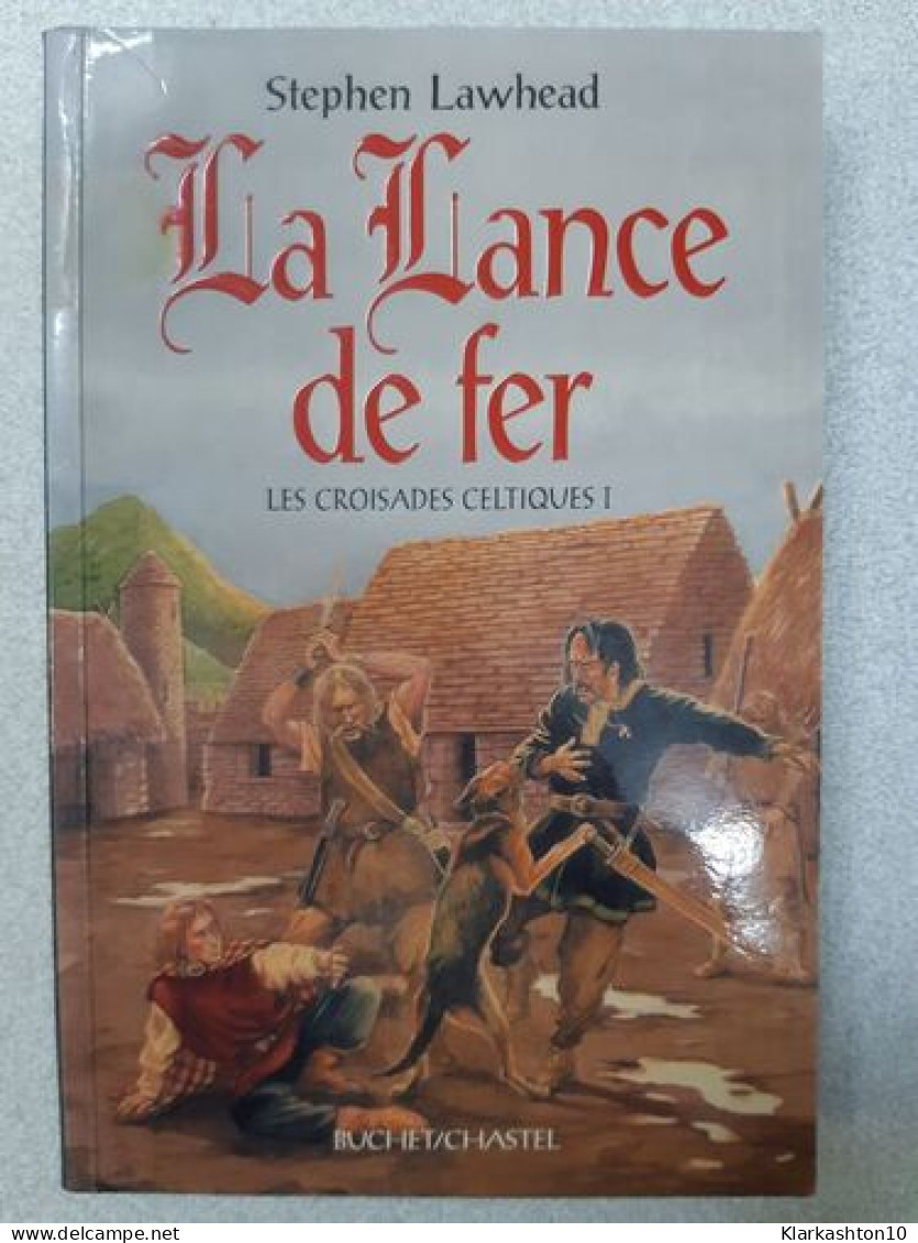 Les Croisades Celtiques Vol 1 Lance De Fer (0001) - Andere & Zonder Classificatie