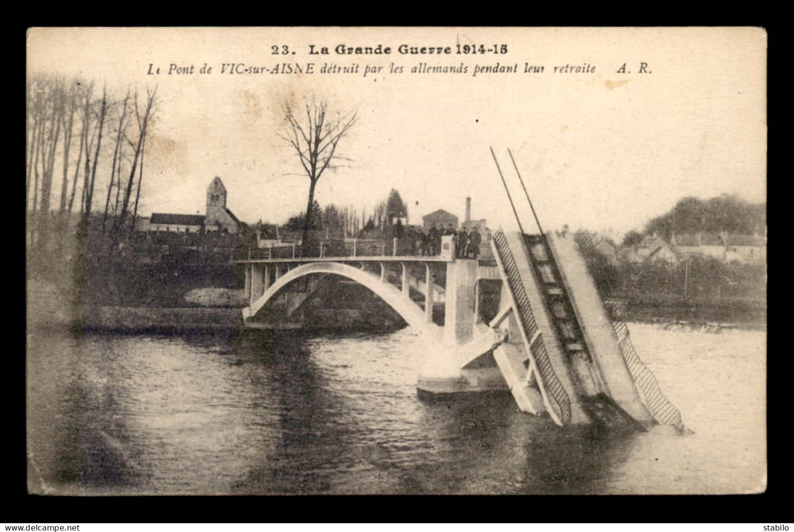 02 - VIC-SUR-AISNE - LE PONT DETRUIT PAR LES ALLEMANDS - Vic Sur Aisne