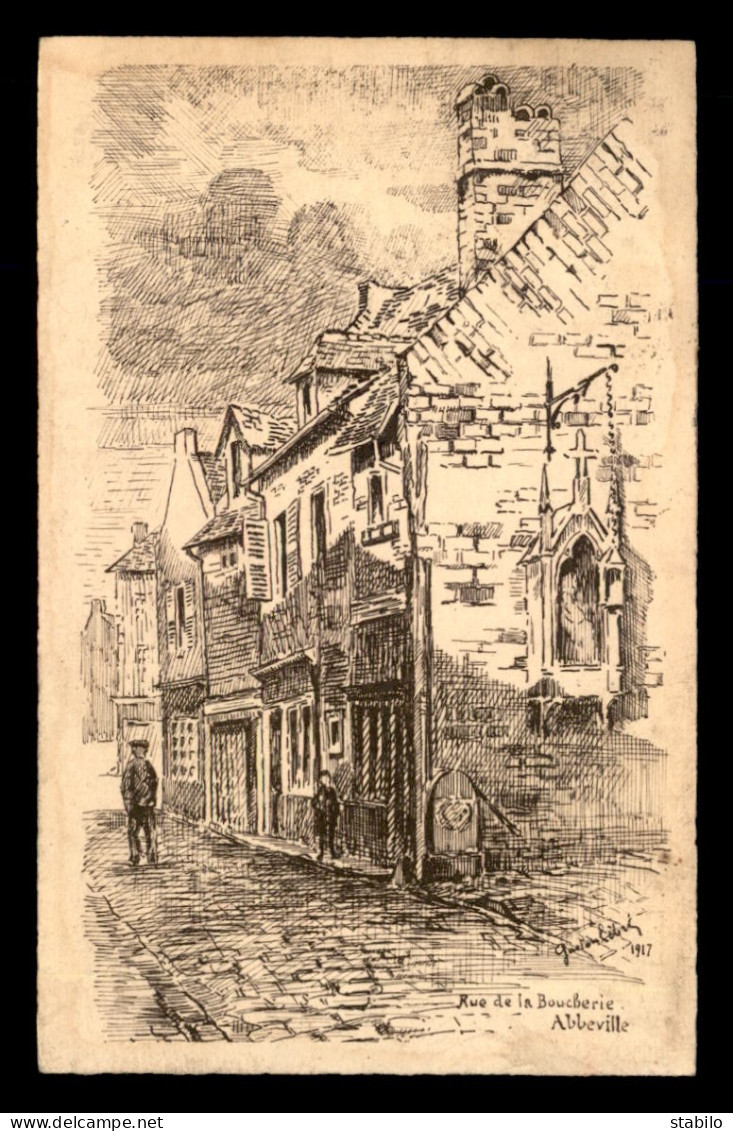 80 - ABBEVILLE - RUE DE LA BOUCHERIE EN 1917 - DESSIN SIGNE - Abbeville