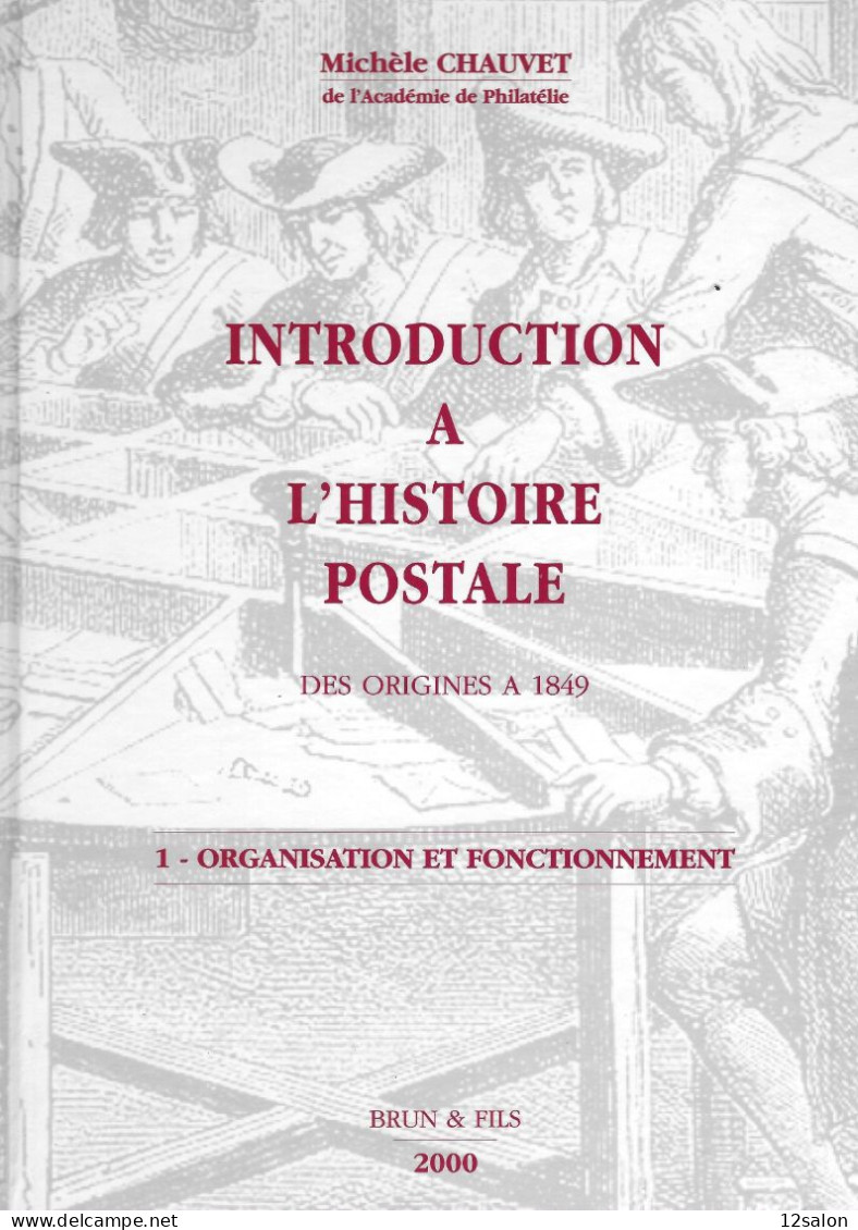 INTRODUCTION A L'HISTOIRE POSTALE M. CHAUVET TOME 1 - Philatelie Und Postgeschichte