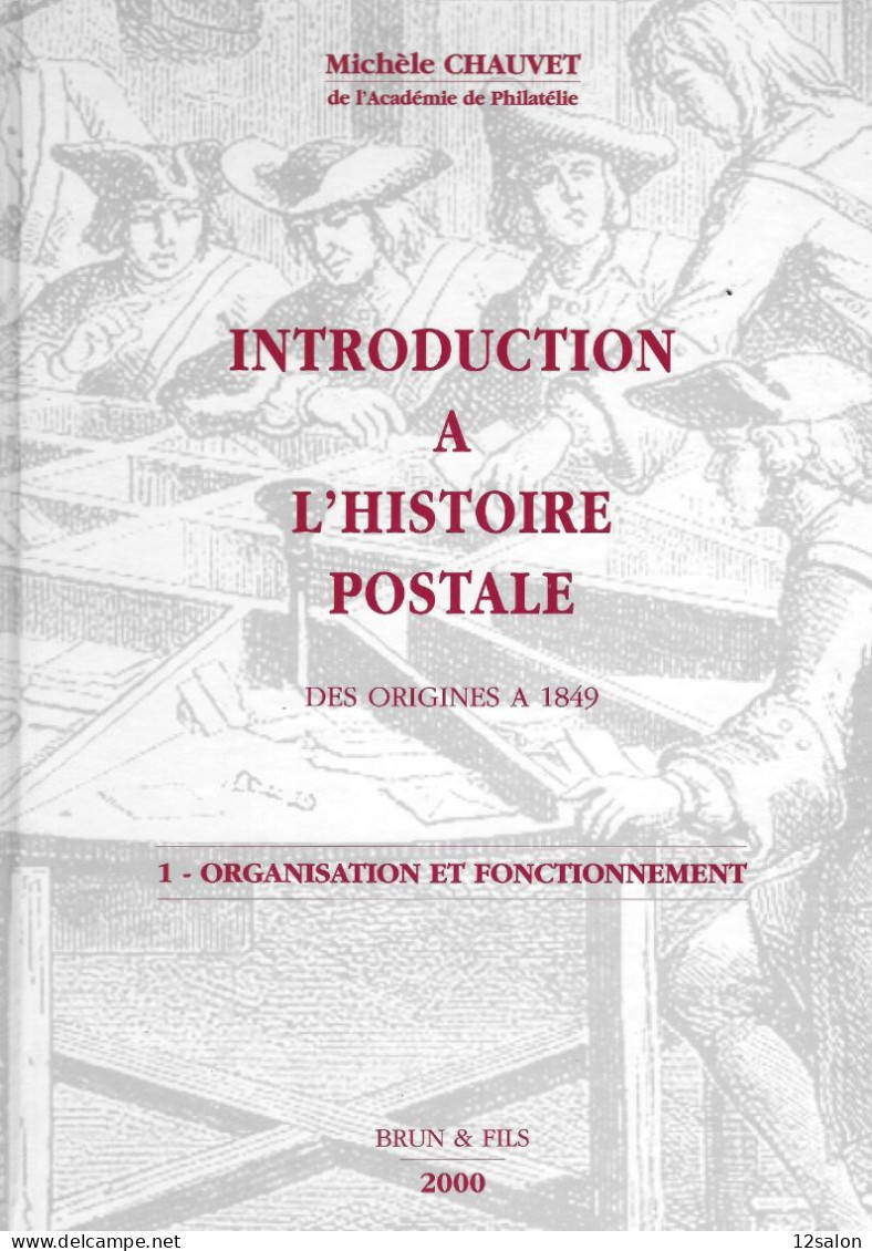 INTRODUCTION A L'HISTOIRE POSTALE M. CHAUVET TOME 1 - Philately And Postal History