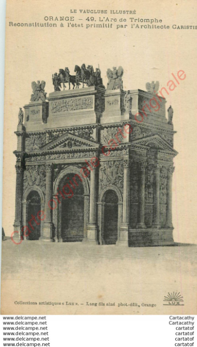 84.  ORANGE .  L'Arc De Triomphe .  Reconstitution à L'état Primitif Par L'Architecte CARISTIE . - Orange