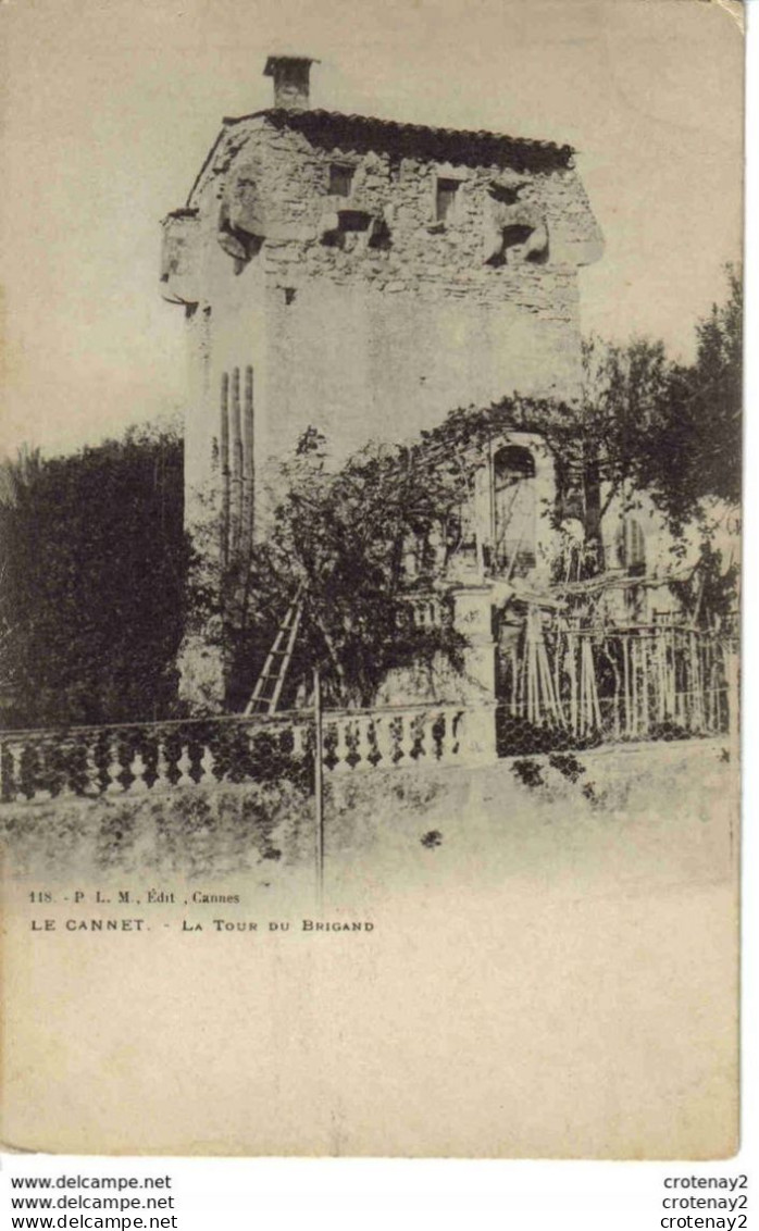 06 LE CANNET La Tour Du Brigand N°118 P.L.M édit Cannes VOIR DOS Non Séparé Avant 1905 - Le Cannet