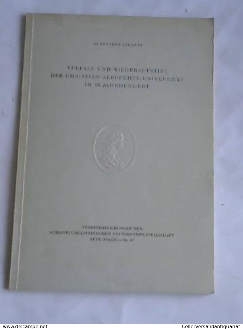 Verfall Und Wiederaufstieg Der Christian-Albrechts-Universität Im 18. Jahrhundert Von Scharff, Alexander - Non Classificati