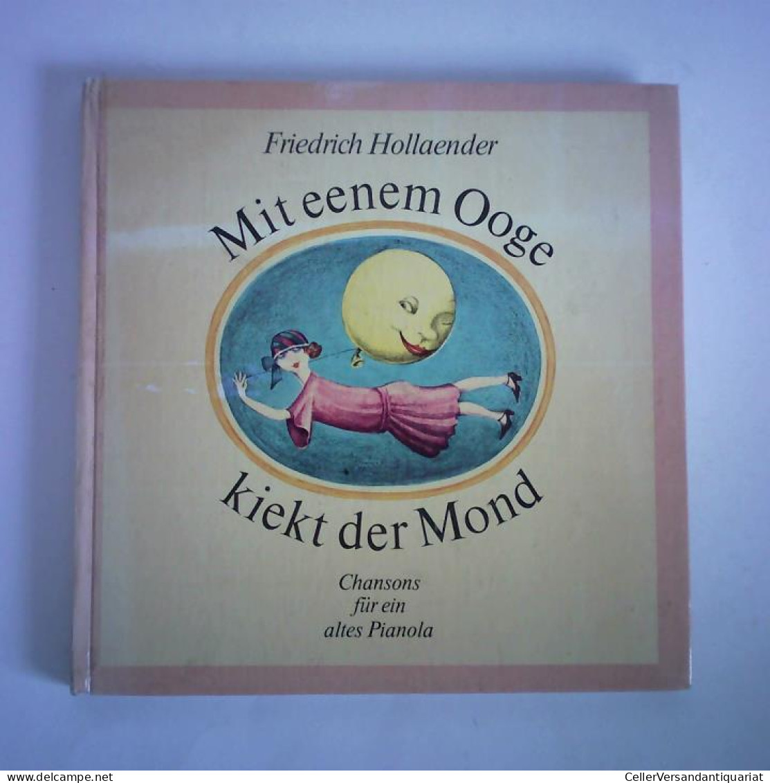 Mit Eenem Ooge Kiekt Der Mond. Chansons Für Ein Altes Pianola Von Hollaender, Friedrich - Unclassified
