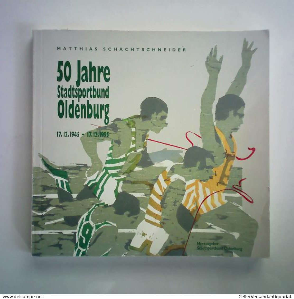50 Jahre Stadtsportbund Oldenburg, 17. 12. 1945 - 17. 12. 1995. Gründungsphase - Entwicklung - Perspektiven Von... - Zonder Classificatie