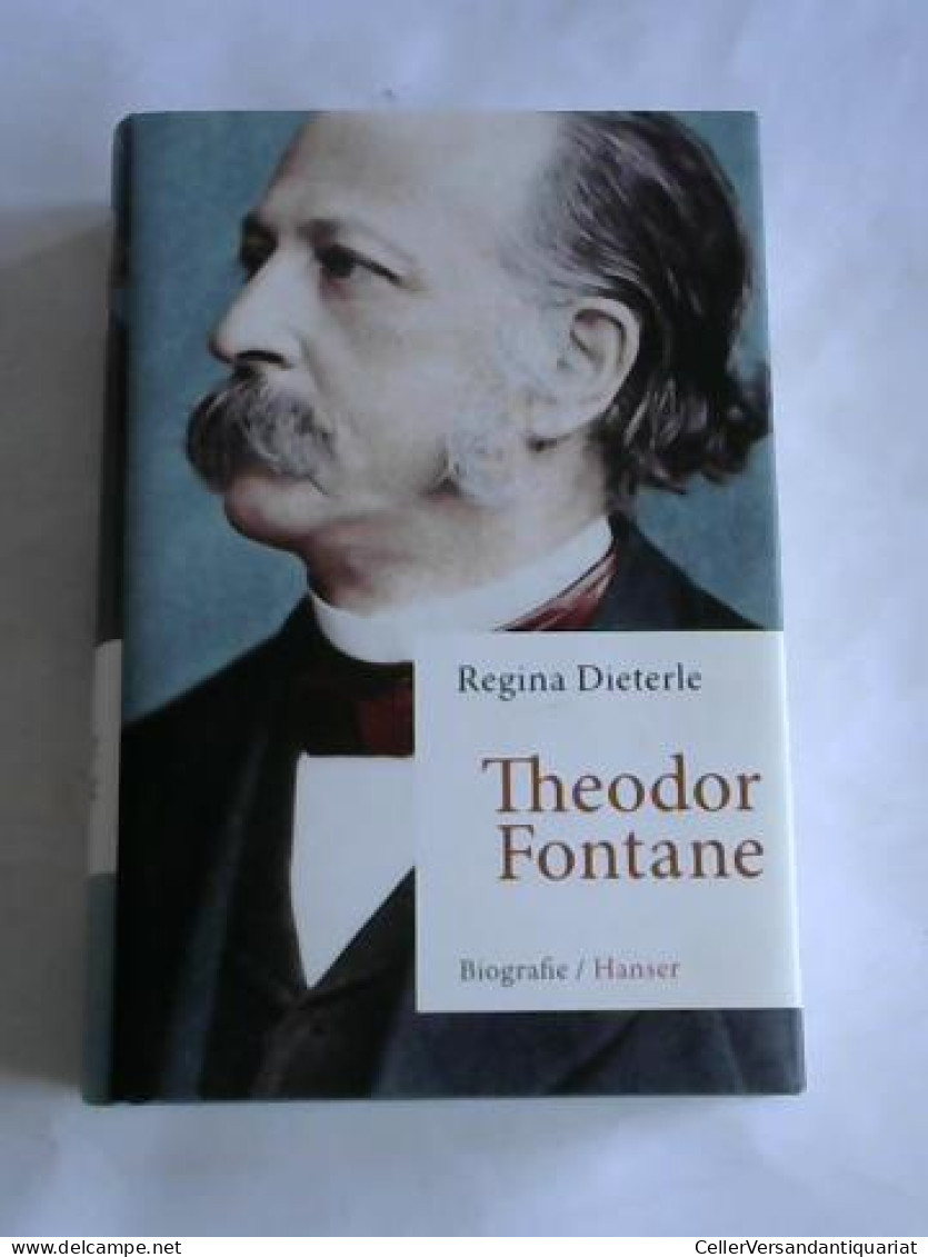 Theodor Fontane. Biografie Von Dieterle, Regina - Ohne Zuordnung