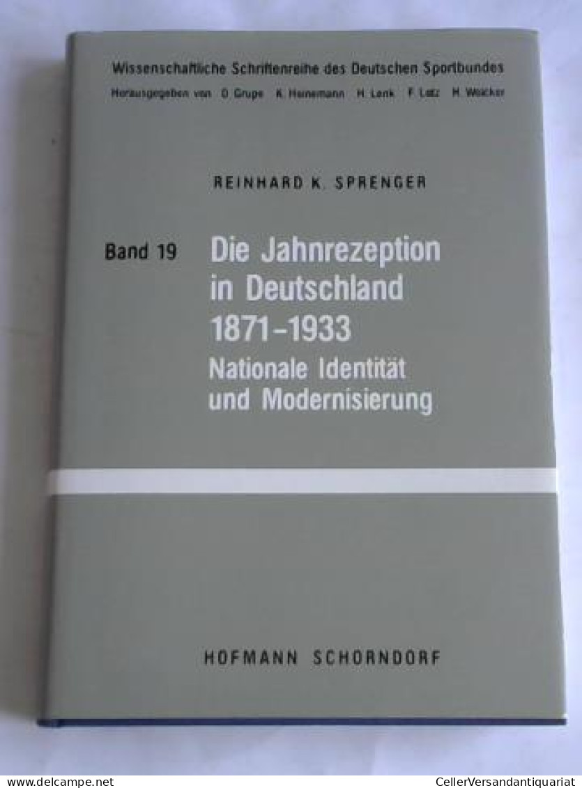 Die Jahnrezeption In Deutschland 1871-1933. Nationale Identität Und Modernisierung  Von Sprenger, Reinhard K. - Ohne Zuordnung