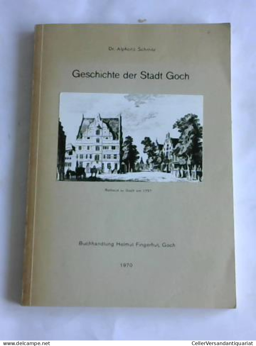 Geschichte Der Stadt Goch  Von Schmitz, Alphons - Non Classés