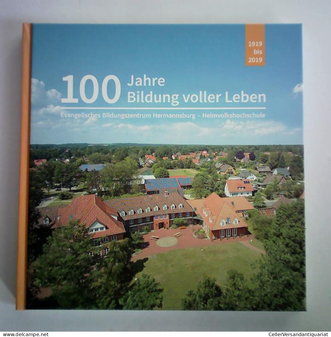 100 Jahre Bildung Voller Leben. Evangelisches Bildungszentrum Hermannsburg - Heimvolkshochschule, 1919 Bis 2019 Von... - Zonder Classificatie