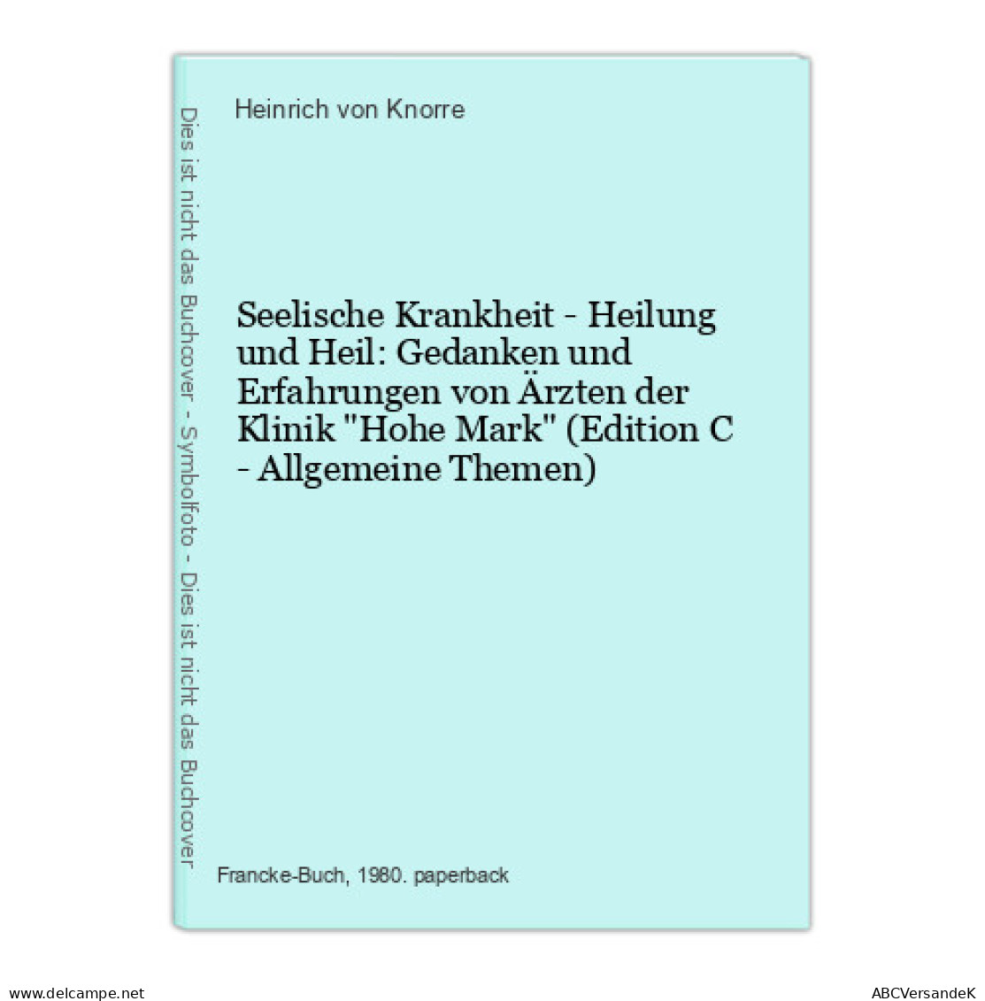 Seelische Krankheit - Heilung Und Heil: Gedanken Und Erfahrungen Von Ärzten Der Klinik Hohe Mark (Edition C - - Other & Unclassified