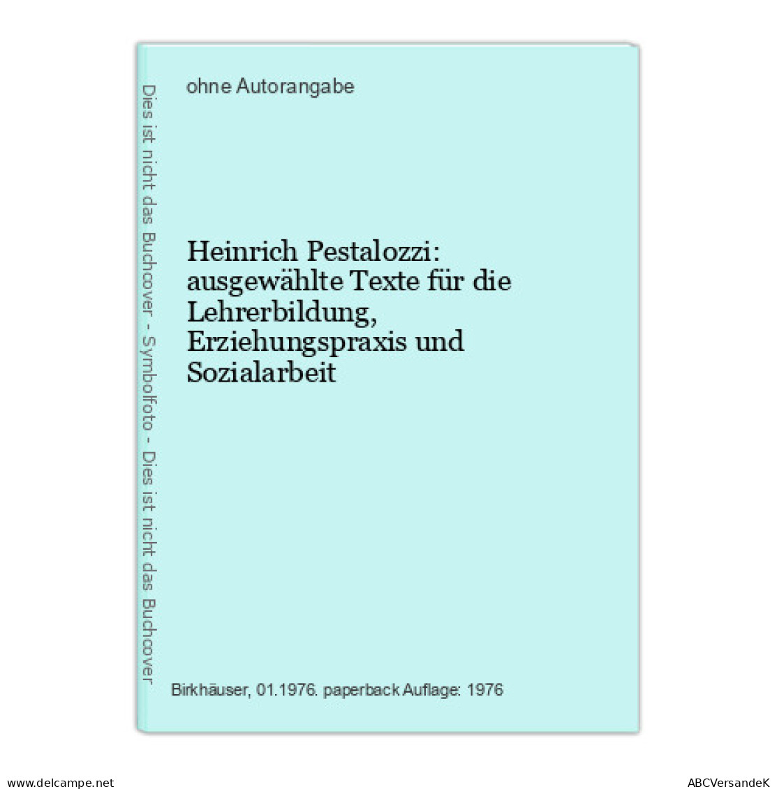 Heinrich Pestalozzi: Ausgewählte Texte Für Die Lehrerbildung, Erziehungspraxis Und Sozialarbeit - Andere & Zonder Classificatie
