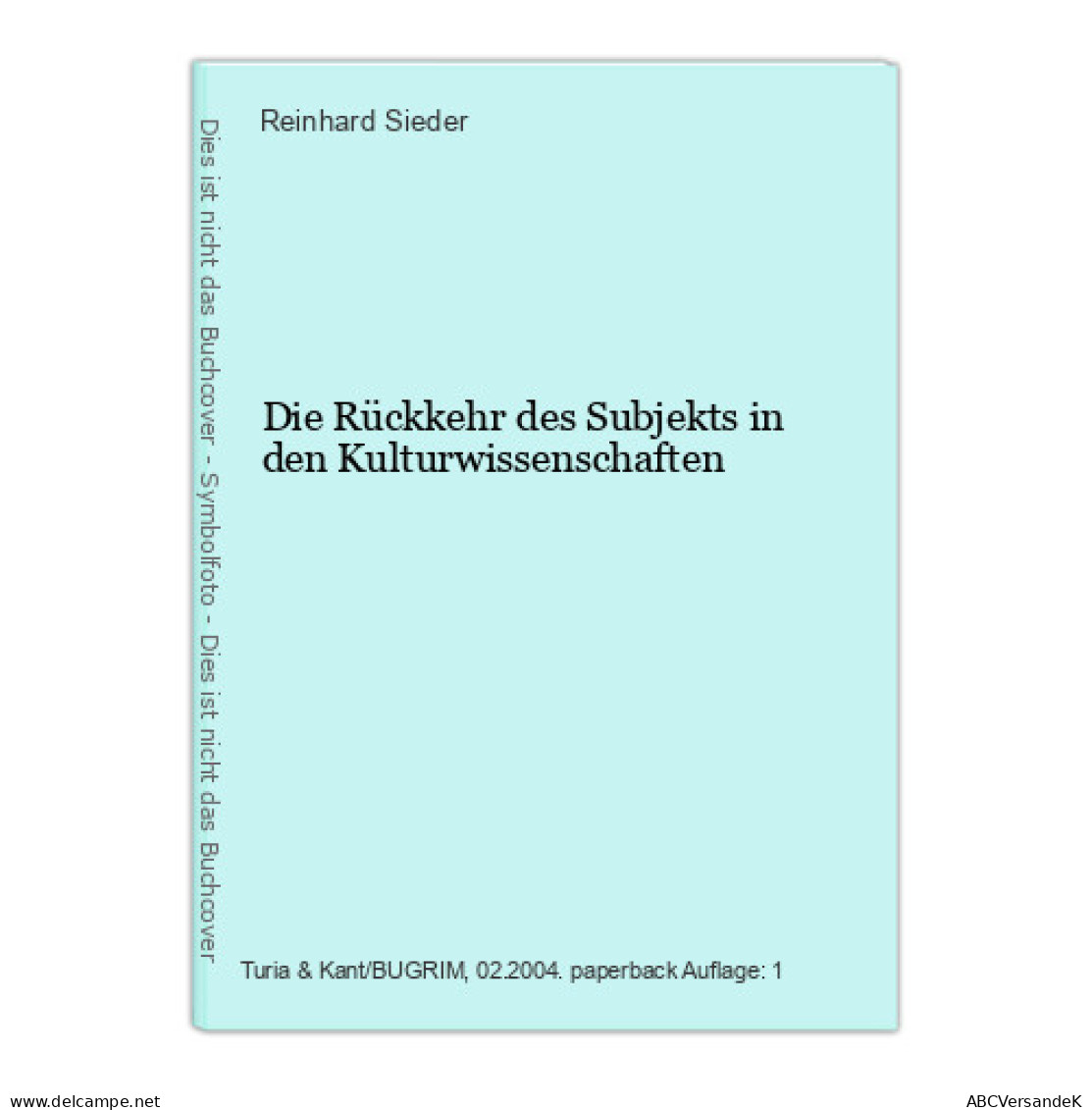 Die Rückkehr Des Subjekts In Den Kulturwissenschaften - Altri & Non Classificati