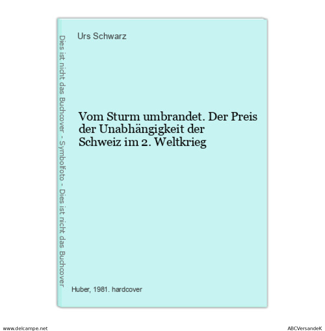 Vom Sturm Umbrandet. Der Preis Der Unabhängigkeit Der Schweiz Im 2. Weltkrieg - Other & Unclassified