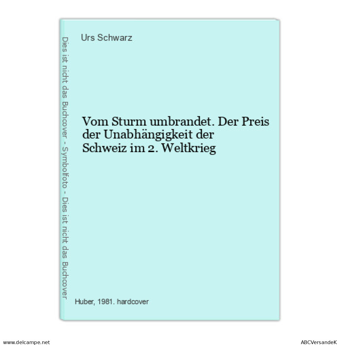 Vom Sturm Umbrandet. Der Preis Der Unabhängigkeit Der Schweiz Im 2. Weltkrieg - Andere & Zonder Classificatie