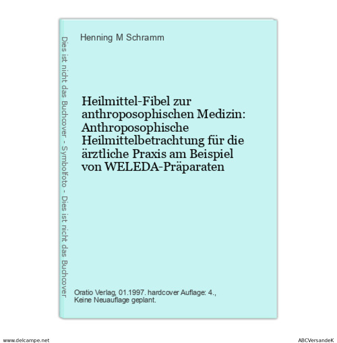 Heilmittel-Fibel Zur Anthroposophischen Medizin: Anthroposophische Heilmittelbetrachtung Für Die ärztliche P - Other & Unclassified
