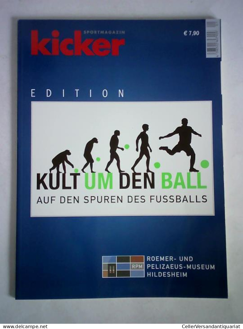 Edition Kult Um Den Ball. Auf Den Spuren Des Fussballs Von Kicker - Sportmagazin - Unclassified