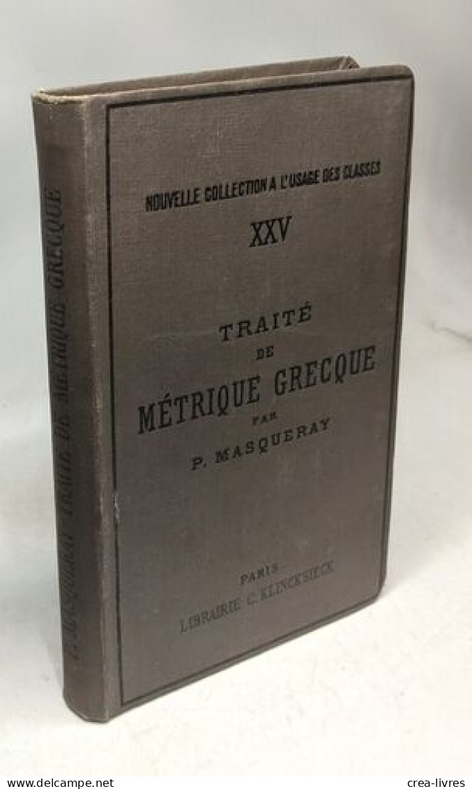 Traite De Metrique Grecque / Nouvelle Coll. à L'usage Des Classes XXV - Non Classés