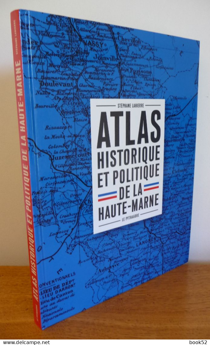 Atlas HISTORIQUE Et POLITIQUE De La HAUTE-MARNE Par Stéphane Lahierre - Champagne - Ardenne