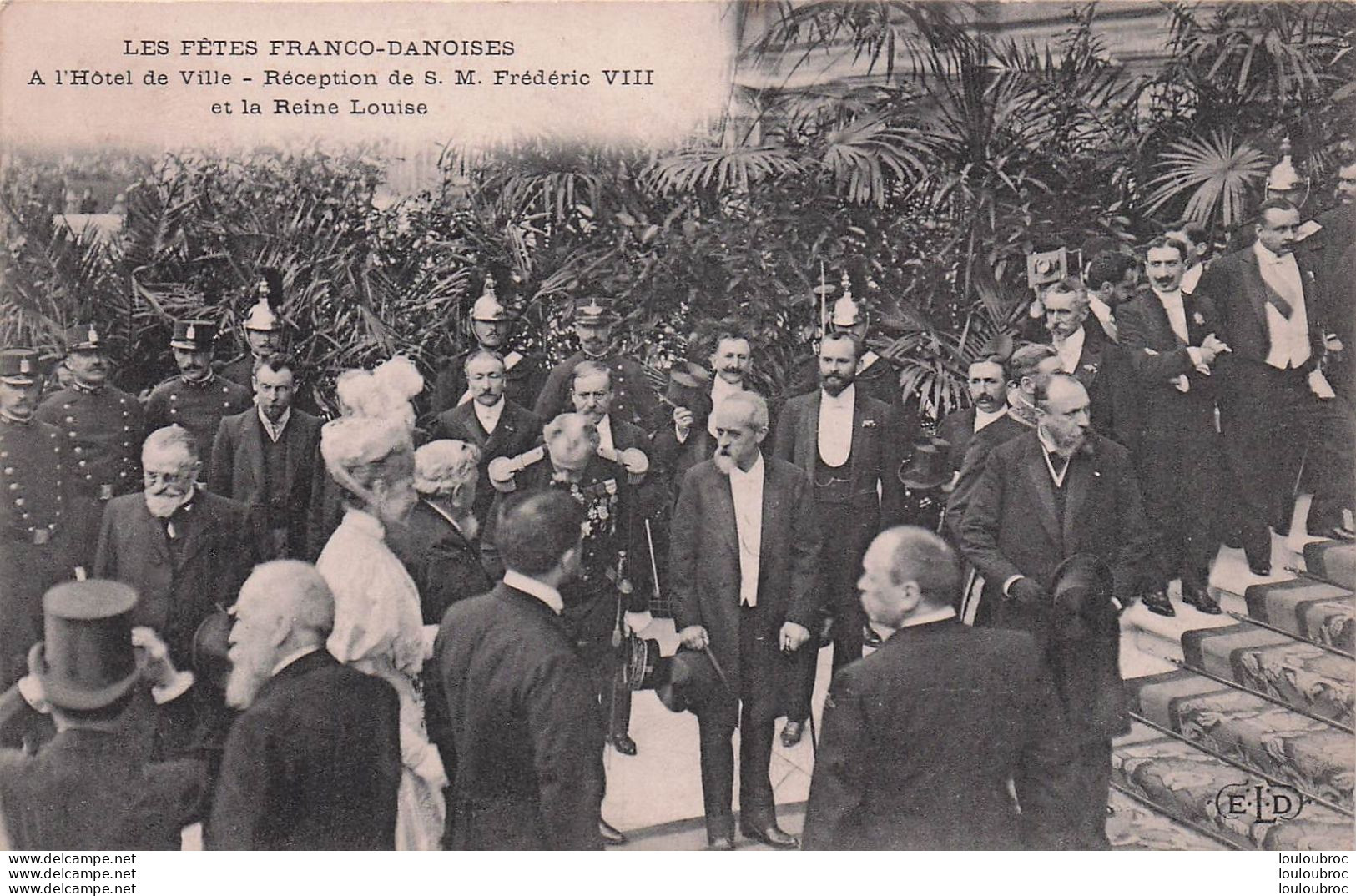 SA MAJESTE FREDERIC VIII ROI DU DANEMARK ET LA REINE LOUISE LES FETES FRANCO DANOISES A L'HOTEL DE VILLE DE PARIS - Koninklijke Families