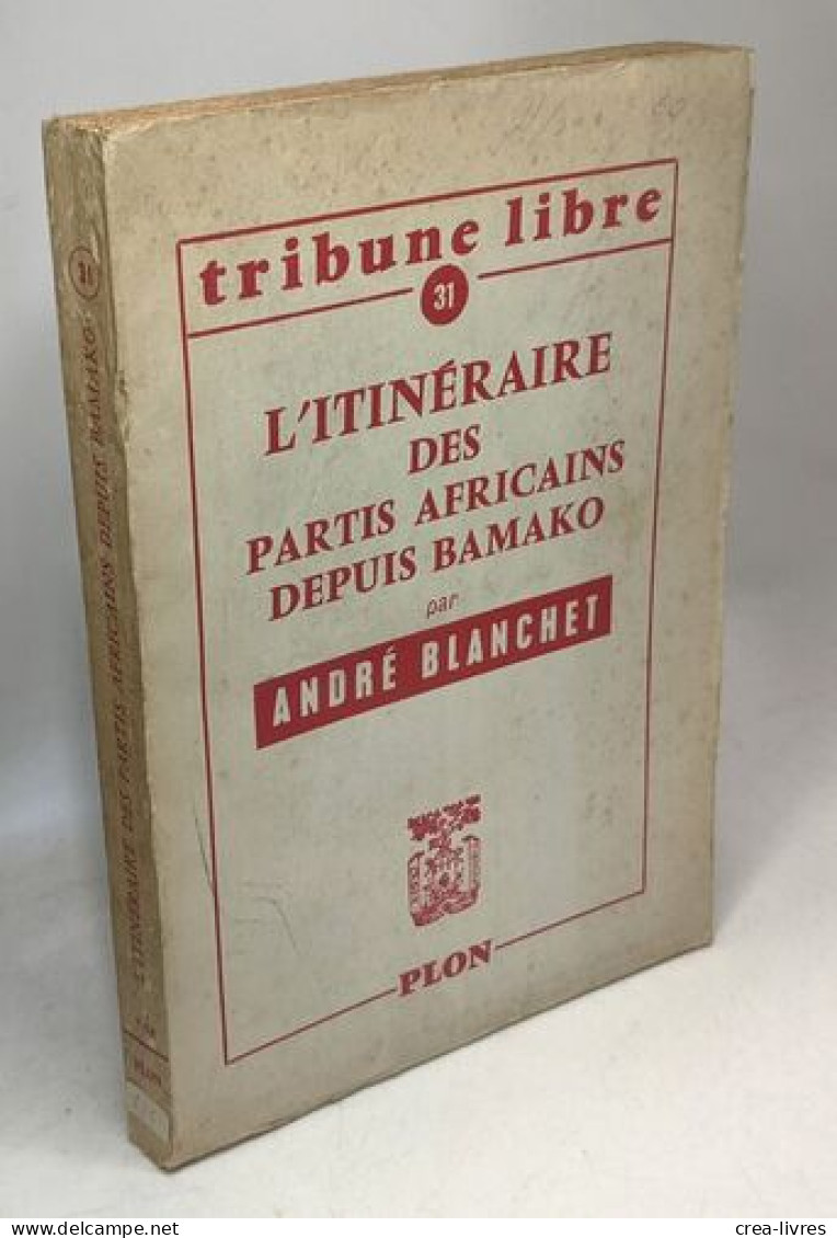 L'itinéraire Des Partis Africains Depuis Bamako / Tribune Libre 31 - Andere & Zonder Classificatie