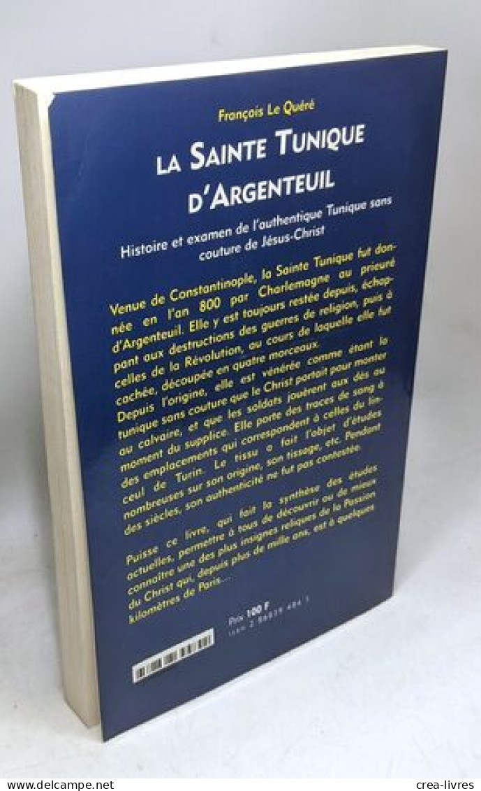 La Sainte Tunique D'Argenteuil: Histoire Et Examen De L'authentique Tunique Sans Couture De Jésus-Christ - Geschiedenis