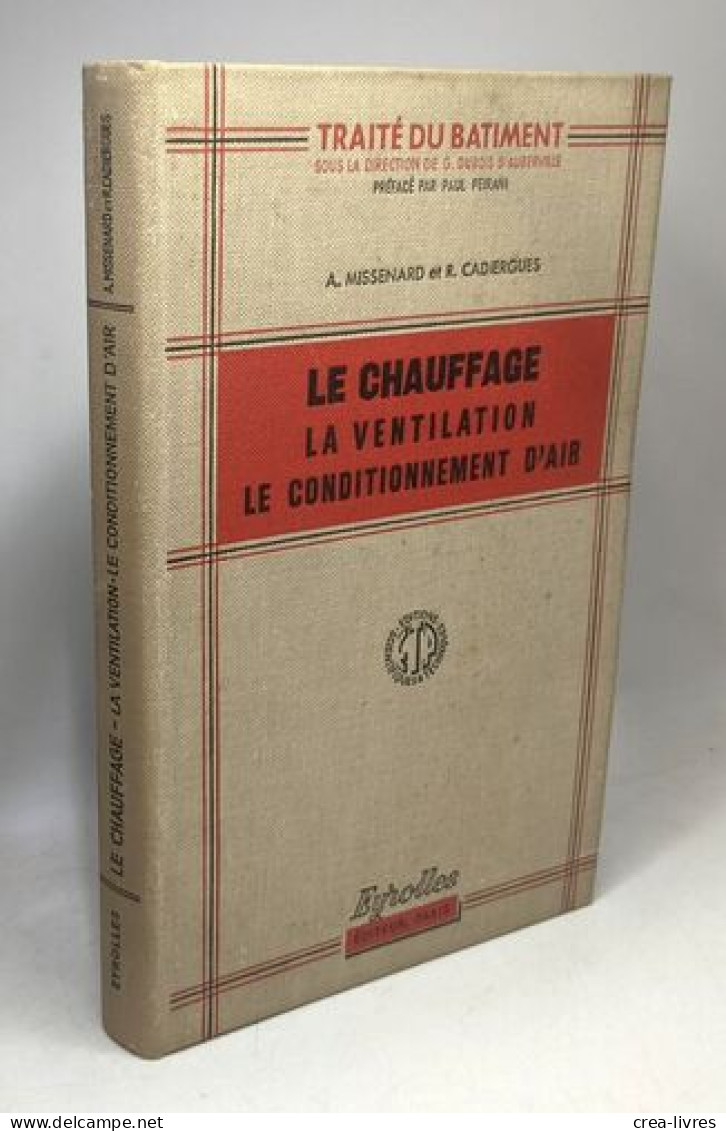 Le Chauffage La Ventilation Le Conditionnement D'air - Collection Traité Du Bâtiment - 4e édition Nouveau Tirage - Sciences