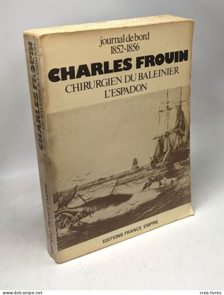 Journal De Bord 1852 1856 Charles Frouin; Chirurgien Du Baleinier L'Espadon - Geschichte