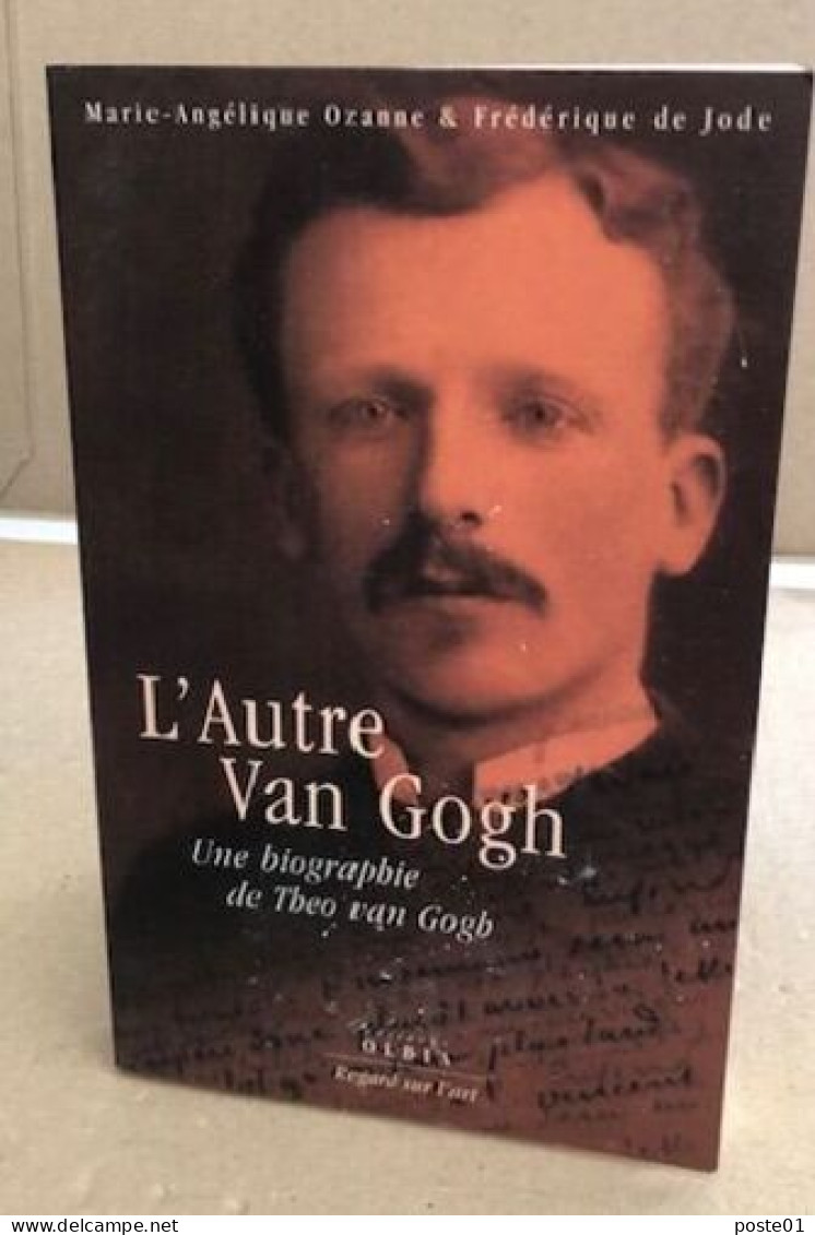 L'Autre Van Gogh. Une Biographie De Theo Van Gogh - Kunst