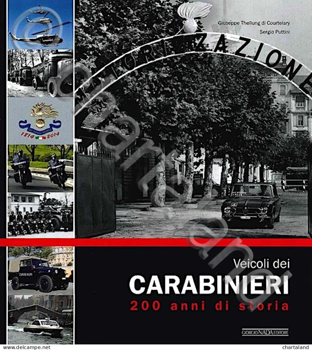 Thellung Courtelary  Puttini - Veicoli Dei Carabinieri 200 Anni Di Storia - 2014 - Andere & Zonder Classificatie
