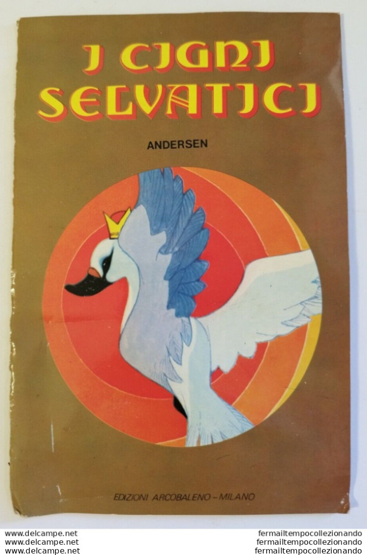 Bo31 Libro Fiaba Vintage I Cigni Selvatici Edizioni Arcobaleno Milano Pieghe - Autres & Non Classés