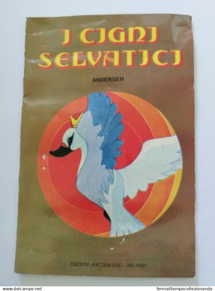 Bo3  Libro Fiaba Vintage I Cigni Selvatici Edizioni Arcobaleno Milano Pieghe - Altri & Non Classificati