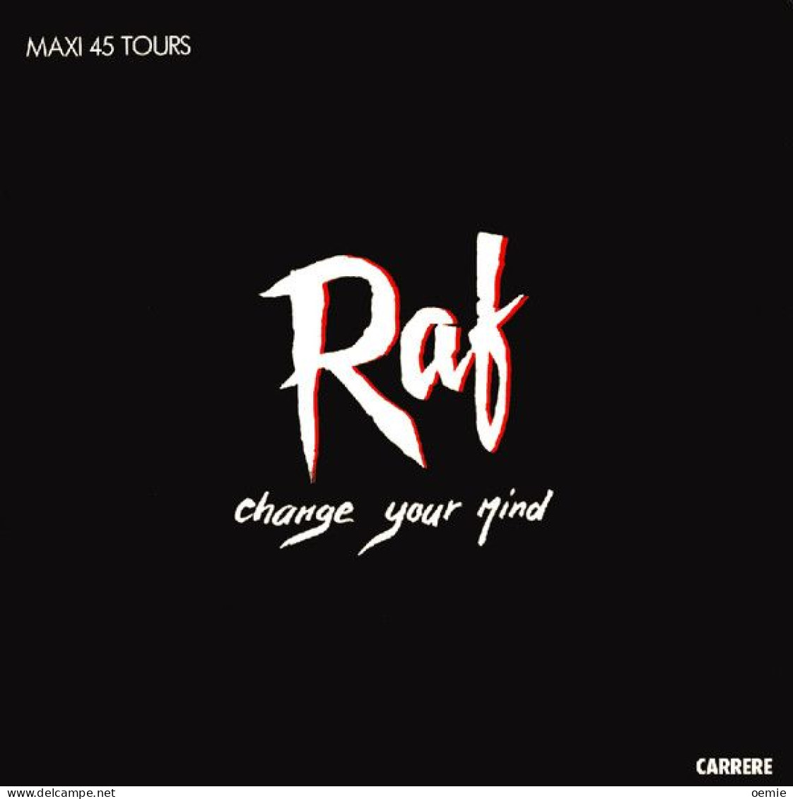 RAF  CHANGE YOUR MIND - 45 Rpm - Maxi-Single
