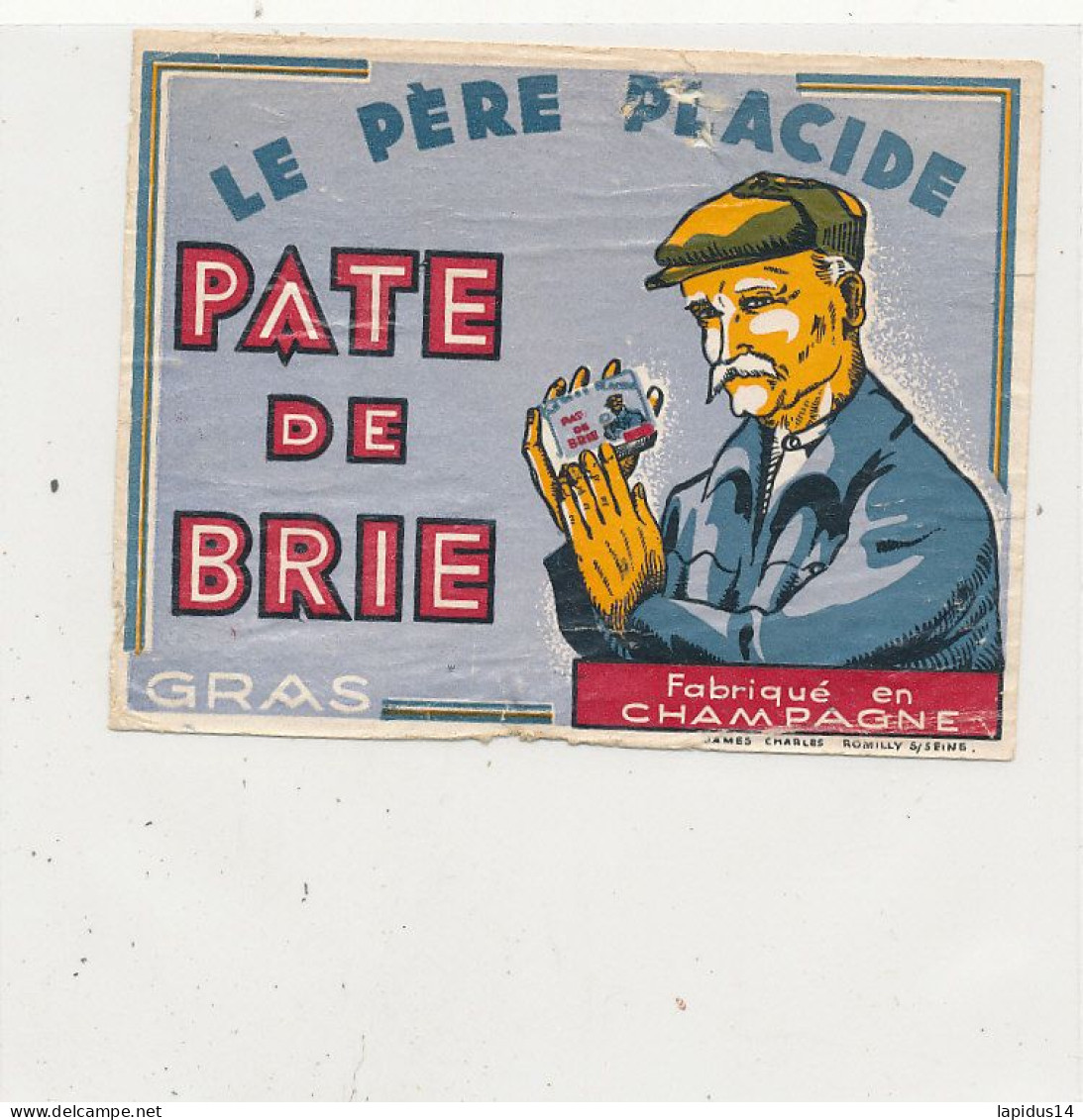 GG 445  / ETIQUETTE FROMAGE  PATE  DE BRIE -LE PERE PLACIDE  FABRIQUE EN CHAMPAGNE - Cheese