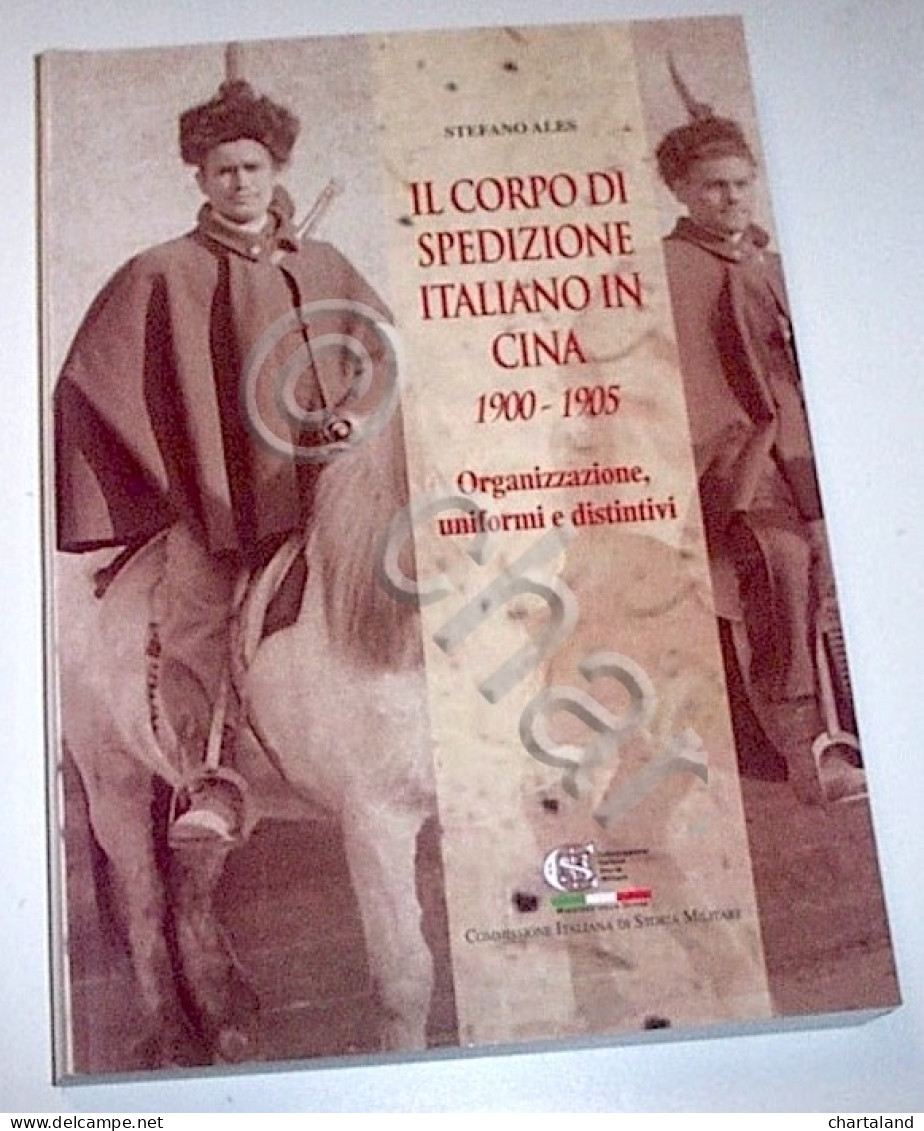 Militaria - Ales Corpo Di Spedizione Italiano In Cina 1900- 1905 - Ed. 2012 - Autres & Non Classés