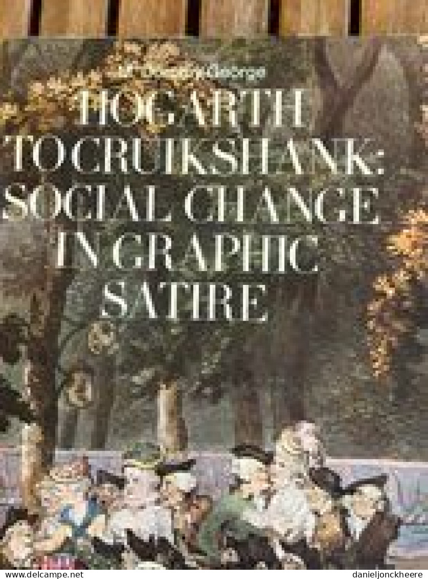 Hogarth To Cruikshank : Social Change In Graphic Satire  M. Dorothy George 1967 Penguin Press London - Other & Unclassified