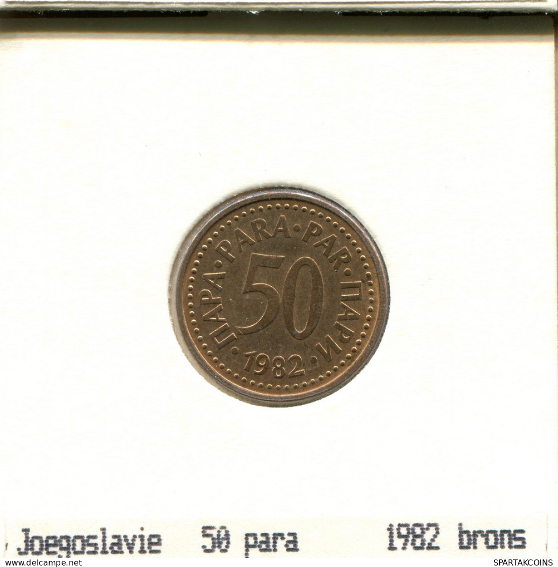 50 PARA 1982 YOUGOSLAVIE YUGOSLAVIA Pièce #AS615.F.A - Yugoslavia