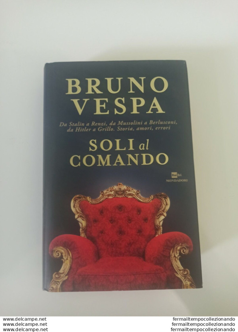 Bd Bruno Vespa Soli Al Comando Da Stalin A Renzi Da Mussolini A Berlusconi 2017 - Autres & Non Classés