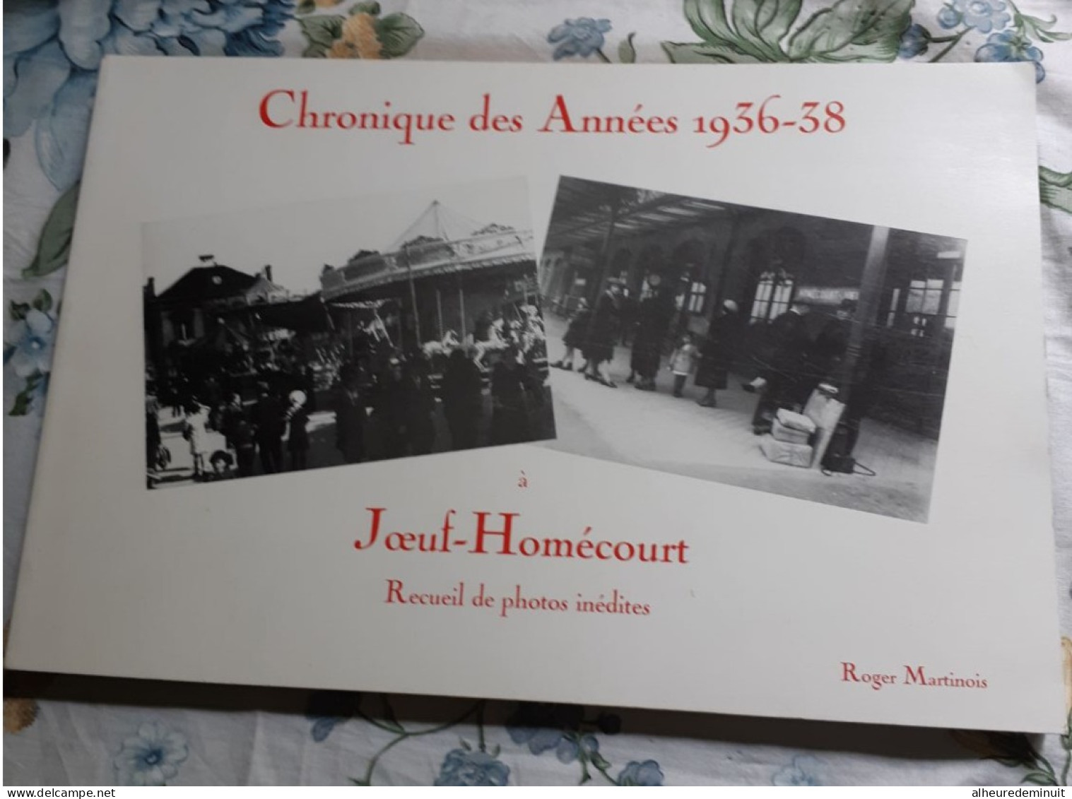 Lot 3 Livres Chroniques Joviciennes"1 Livre Chronique Des Années 1936-38-Joeuf Et Homécourt+ 2 Revues"photos"R.Martinois - Lorraine - Vosges