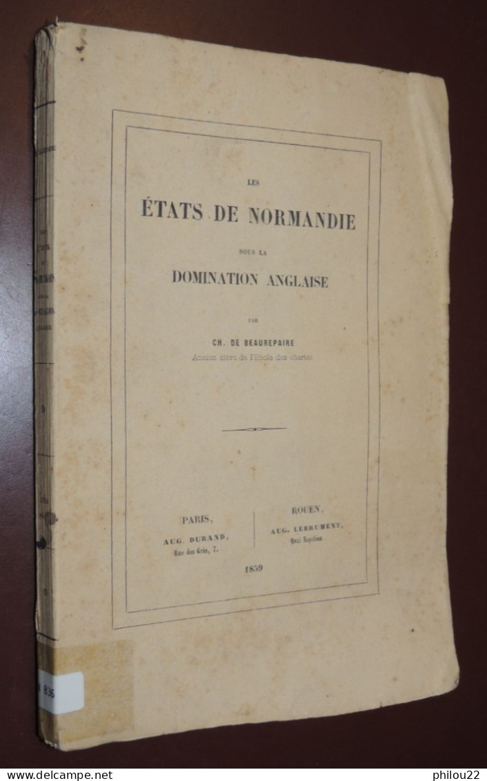 DE BEAUREPAIRE - ‎Les Etats De Normandie Sous La Domination Anglaise  1859 - 1801-1900