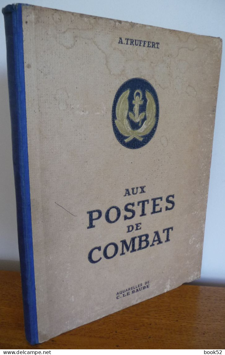 Aux POSTES DE COMBAT (1945) - Nombreuses Aquarelles De C. Le Baude - History