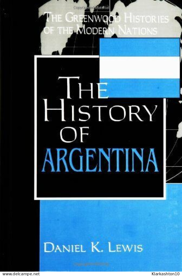 The History Of Argentina (Greenwood Histories Of The Modern Nations) - Sonstige & Ohne Zuordnung