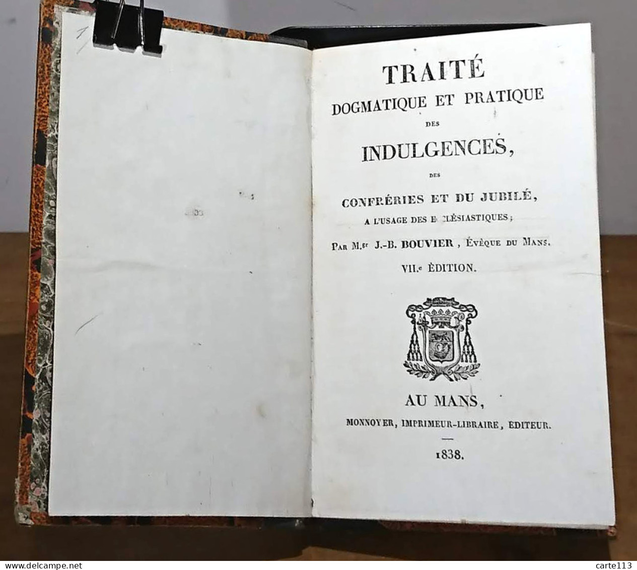 BOUVIER Jean-Baptiste - TRAITE DOGMATIQUE ET PRATIQUE DES INDULGENCES DES CONFRERIES ET DU JU - 1801-1900